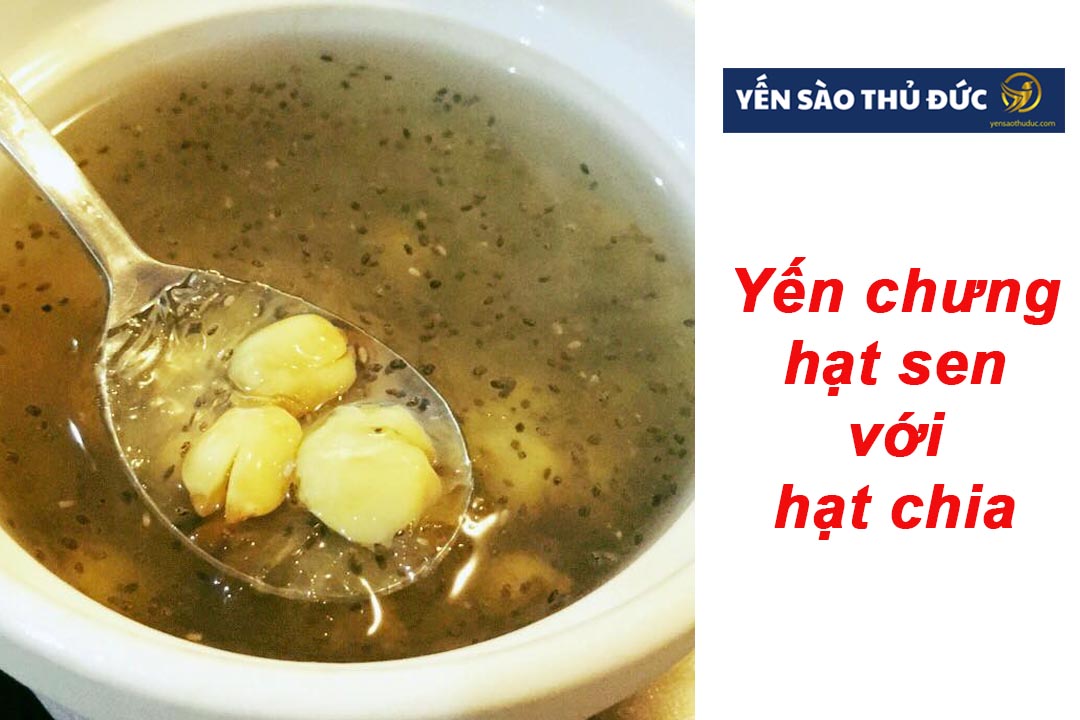 Cách chưng tổ yến hạt sen với hạt chia đúng cách