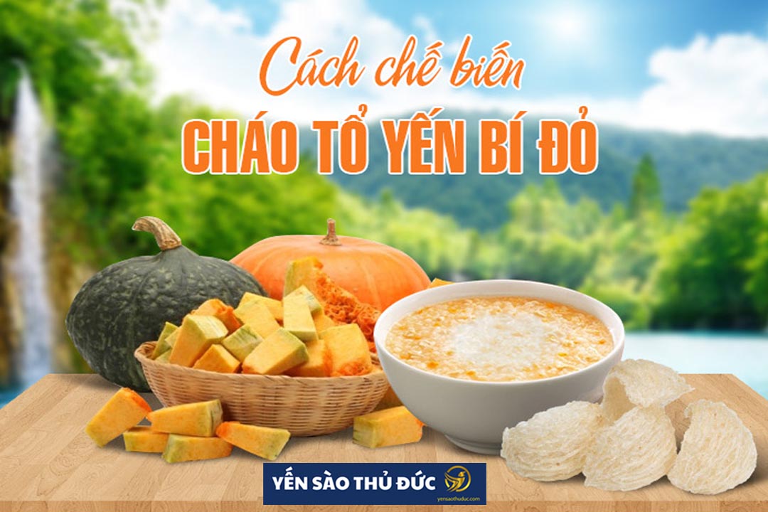 Cháo tổ yến với bí đỏ rất ngon và bổ dưỡng không những cho bé mà còn cho tất cả mọi người