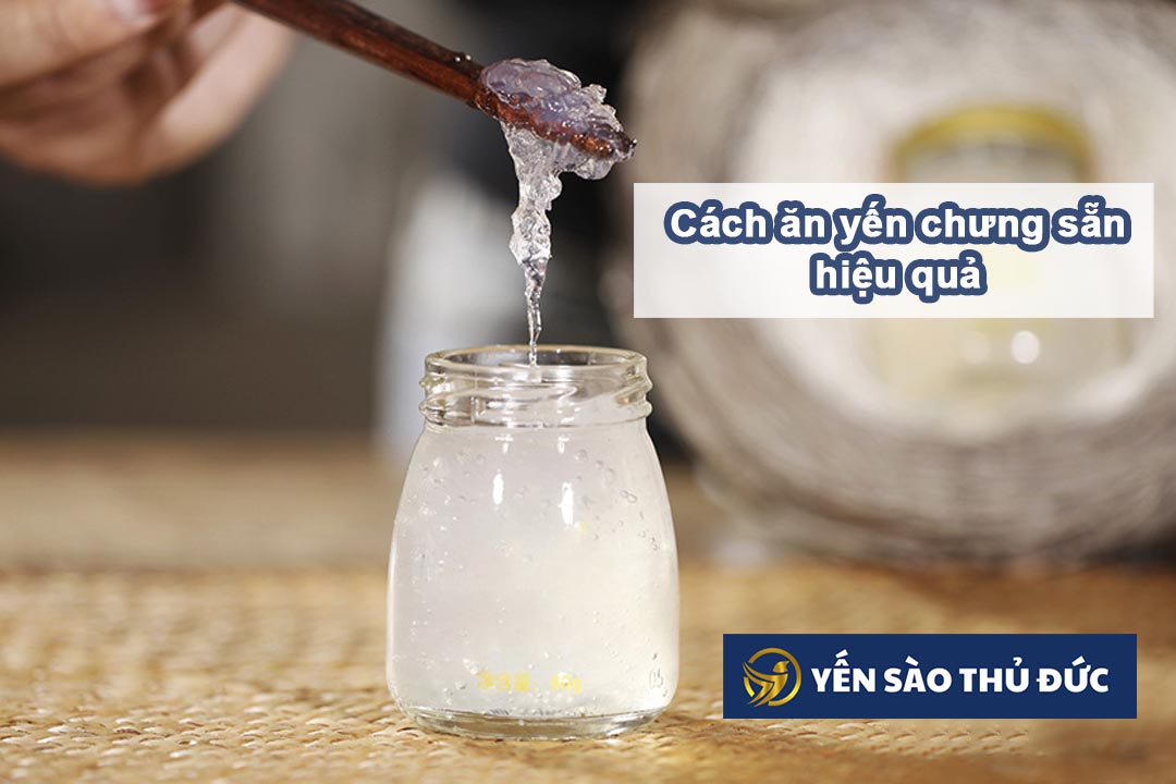 Gợi ý cho bạn cách ăn yến chưng sẵn hiệu quả nhất