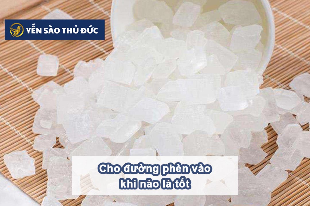 Cho đường phèn vào khi nào là tốt