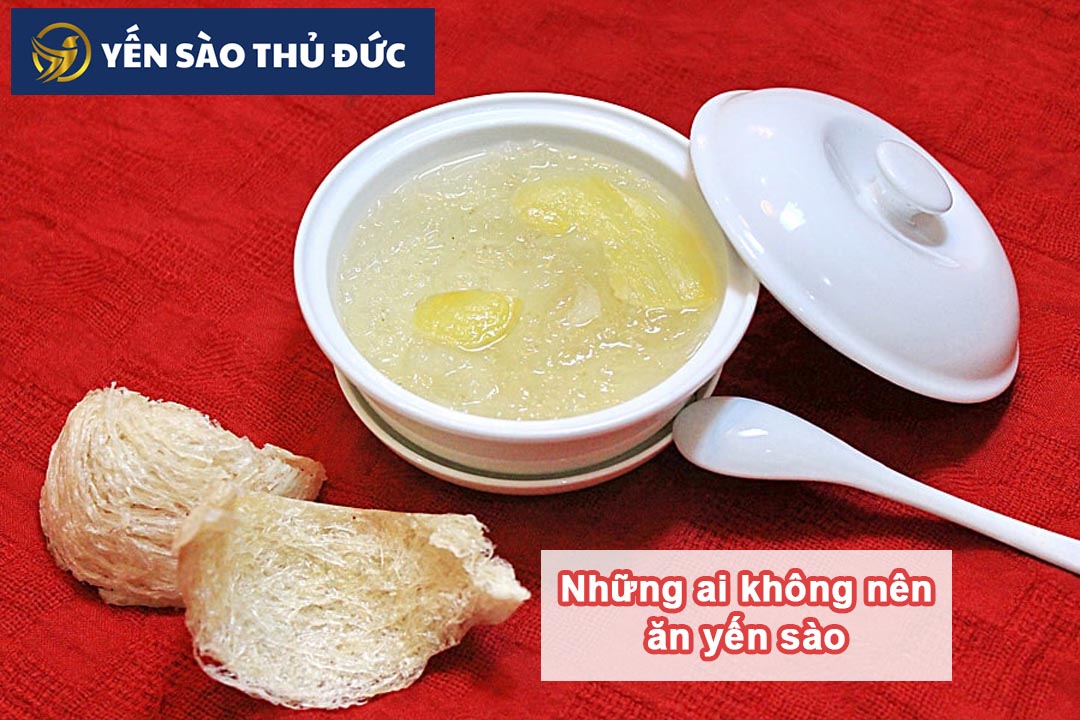 Những ai không nên ăn yến sào: 10 điều kỵ khi ăn yến sào 2 Những ai không nên ăn yến sào để tránh lãng phí yến