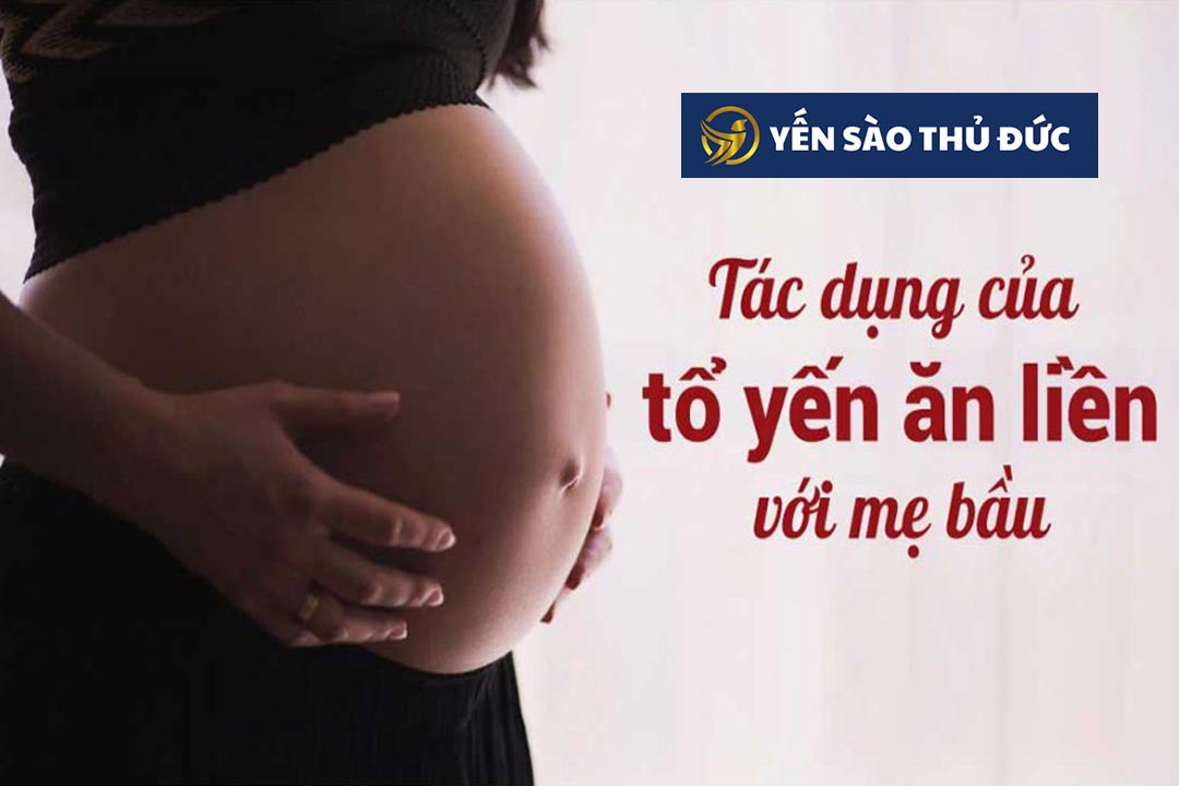 Tác dụng của tổ yến đối với phụ nữ đang mai thai rất quan trọng cho sự phát triển của thai nhi