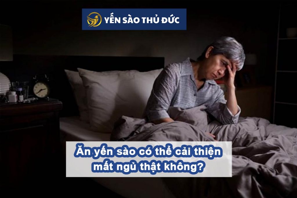 Ăn yến sào có thể cải thiện mất ngủ thật không?