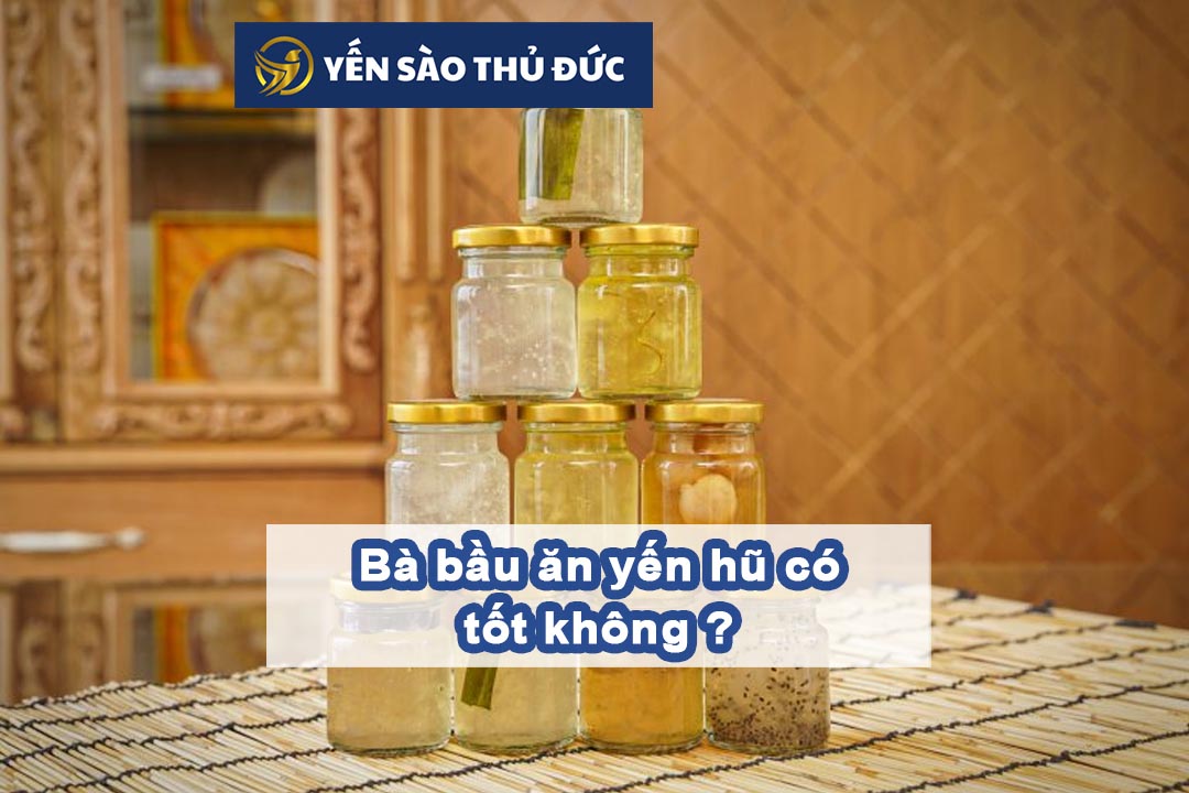 Bà bầu ăn yến hũ có tốt không hay phải ăn yến tự nấu?