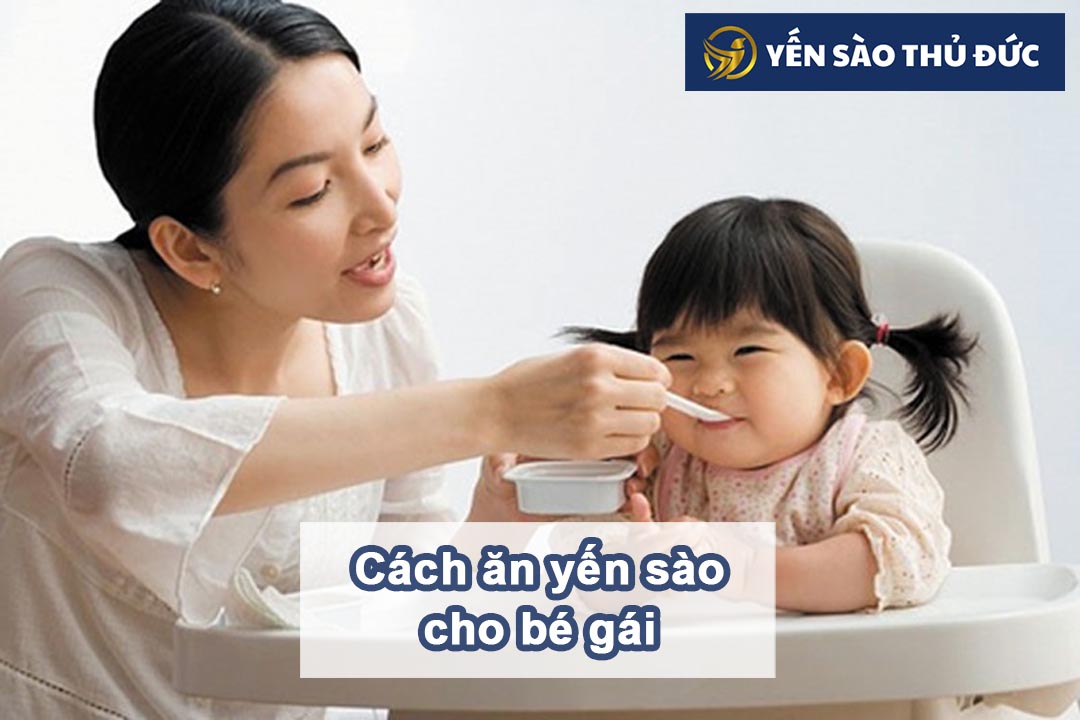 Cách ăn yến sào cho bé gái tốt nhất 