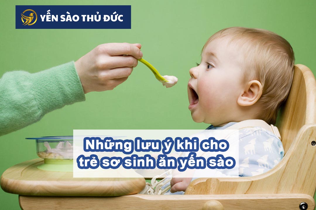 Những lưu ý khi cho trẻ sơ sinh ăn yến sào hiệu quả