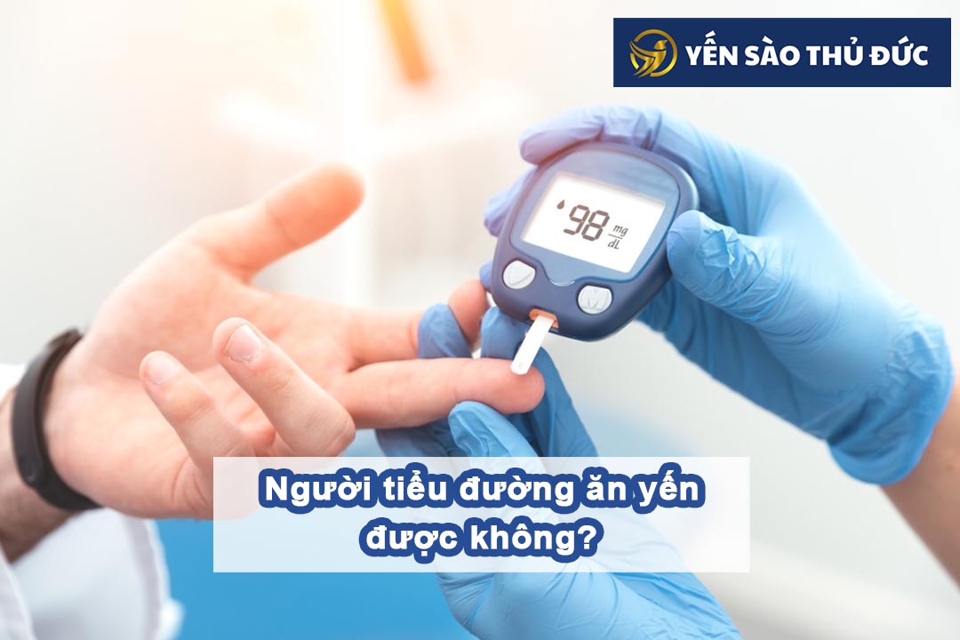 Người tiểu đường ăn yến được không?