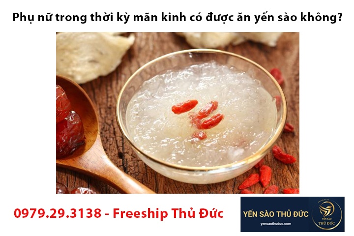Phụ nữ trong thời kỳ mãn kinh có được ăn yến sào không? 3 Phụ nữ trong thời kỳ mãn kinh có được ăn yến sào không?