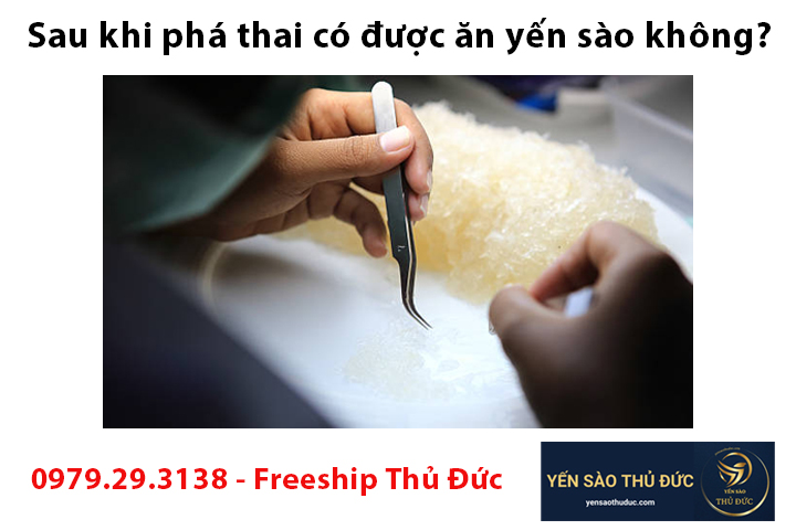 Sau khi phá thai có được ăn yến sào không?