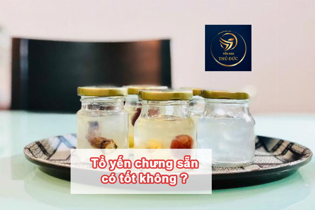 Tổ yến chưng sẵn có tốt không? Mua yến sào chưng sẵn tại Yến Sào Thủ Đức cực kỳ đảm bảo