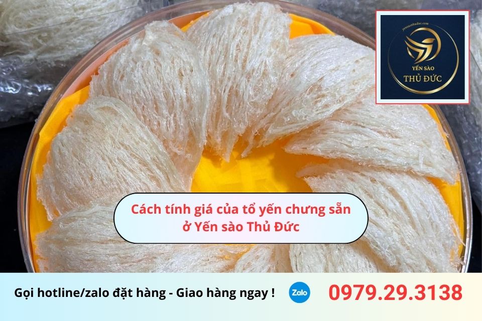 Cách tính giá của tổ yến chưng sẵn ở Quận 9, Thủ Đức