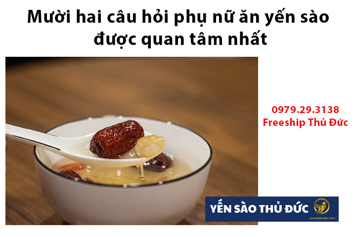 Mười hai câu hỏi phụ nữ ăn yến sào được quan tâm nhất