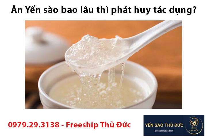 Ăn Yến sào bao lâu thì phát huy tác dụng?