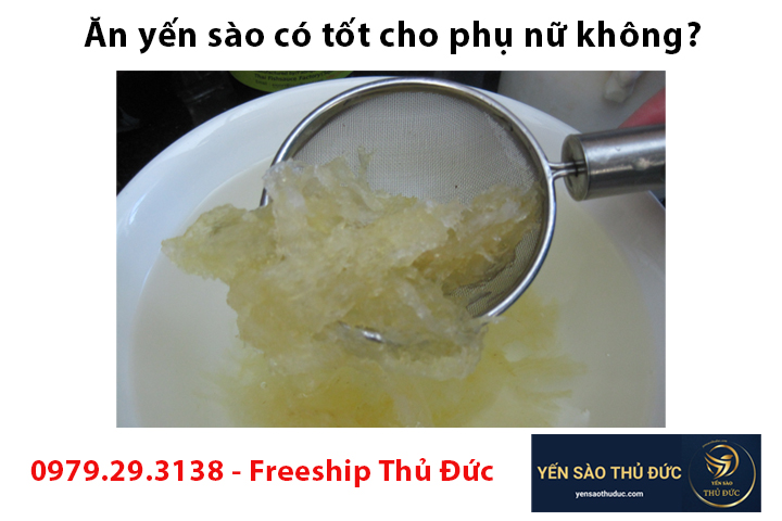 Ăn yến sào có tốt cho phụ nữ không? Các lợi thế là gì?