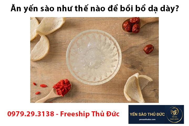 Hiệu quả của yến sào Ăn yến sào như thế nào để bồi bổ dạ dày?