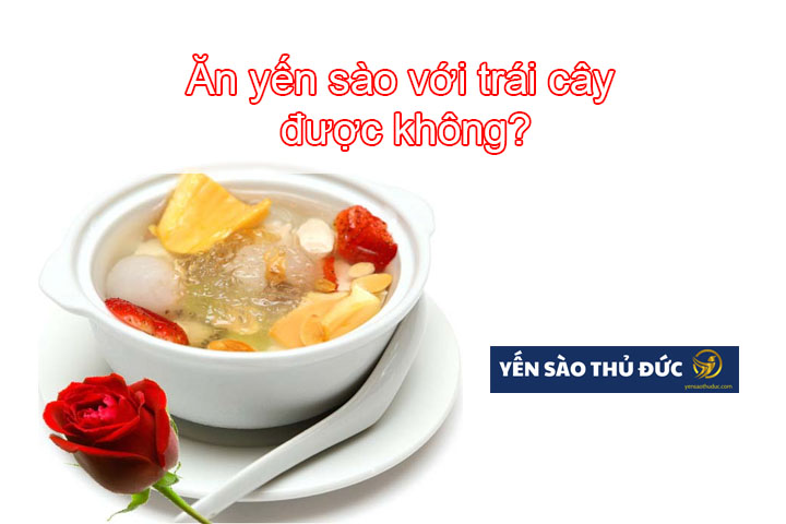 Ăn yến sào với trái cây được không?