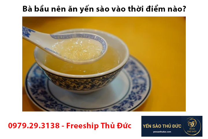 Bà bầu nên ăn yến sào vào thời điểm nào? Cách ăn yến sào cho bà bầu