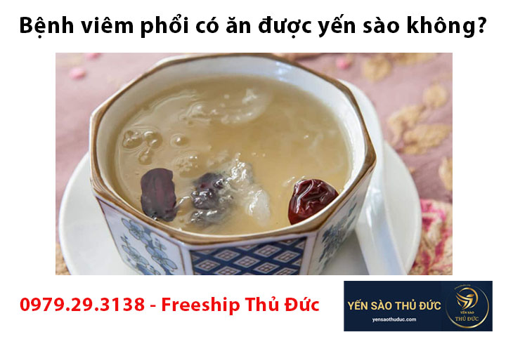 Bệnh viêm phổi có ăn được yến sào không?