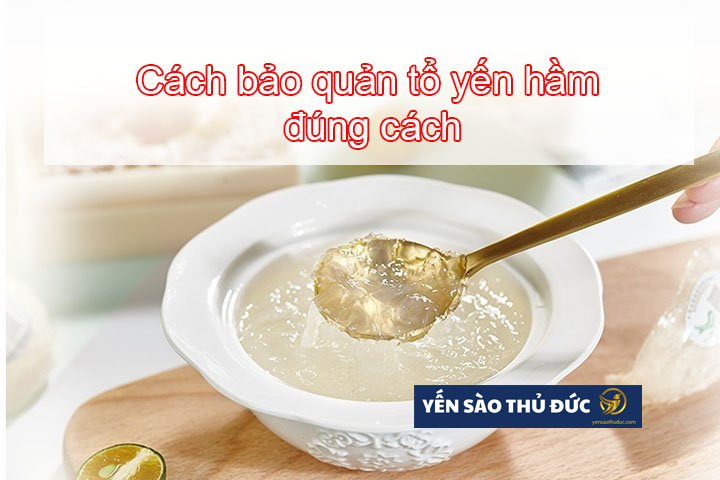 Cách bảo quản tổ yến hầm đúng cách đơn giản