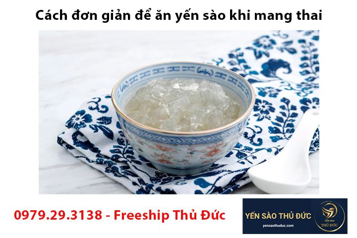 Cách đơn giản và tốt cho sức khỏe để ăn yến sào khi mang thai