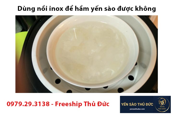 Tôi có thể dùng nồi inox để hầm yến sào được không?