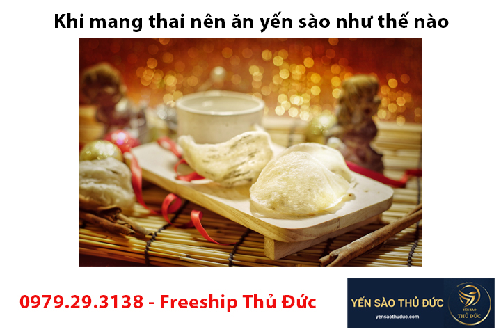 Khi mang thai nên ăn yến sào như thế nào