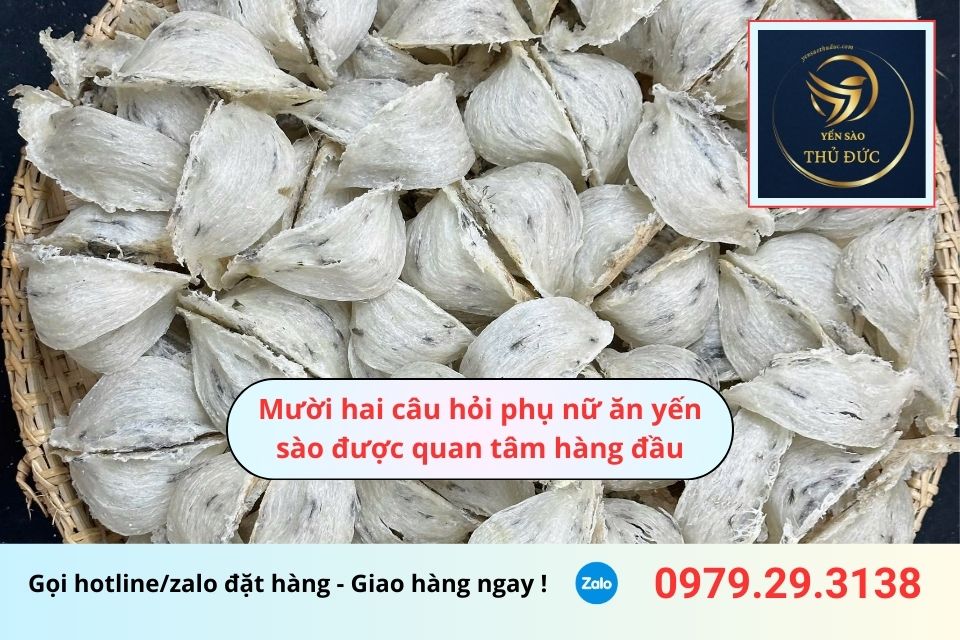 Mười hai câu hỏi phụ nữ ăn yến sào được quan tâm hàng đầu 2 Mười hai câu hỏi phụ nữ ăn yến sào được quan tâm hàng đầu