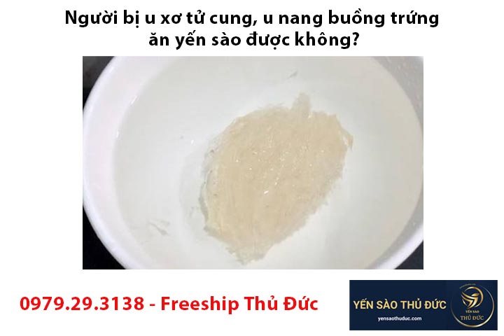 Người bị u xơ tử cung, u nang buồng trứng ăn yến sào được không?