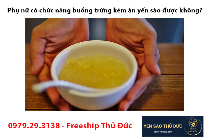 Phụ nữ có chức năng buồng trứng kém ăn yến sào được không?