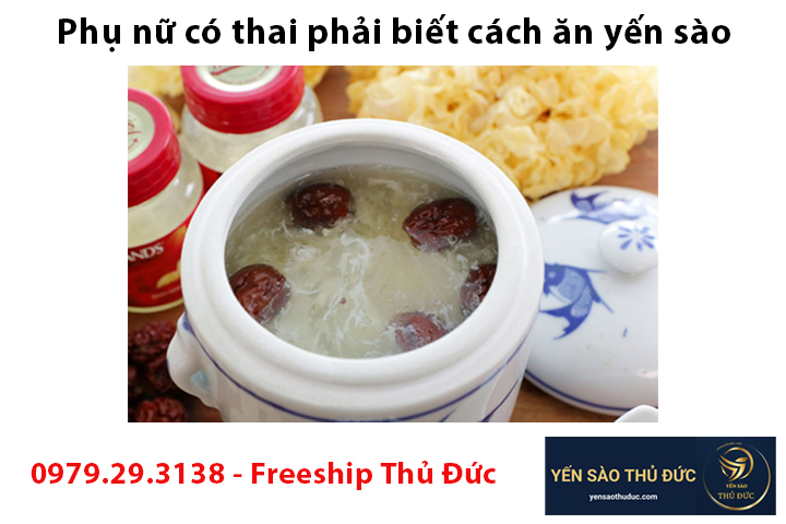 Phụ nữ có thai phải biết cách ăn yến sào