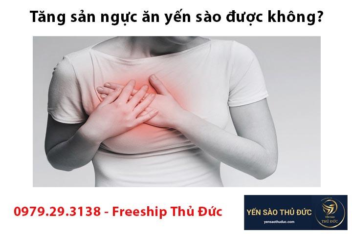 Tăng sản ngực ăn yến sào được không?