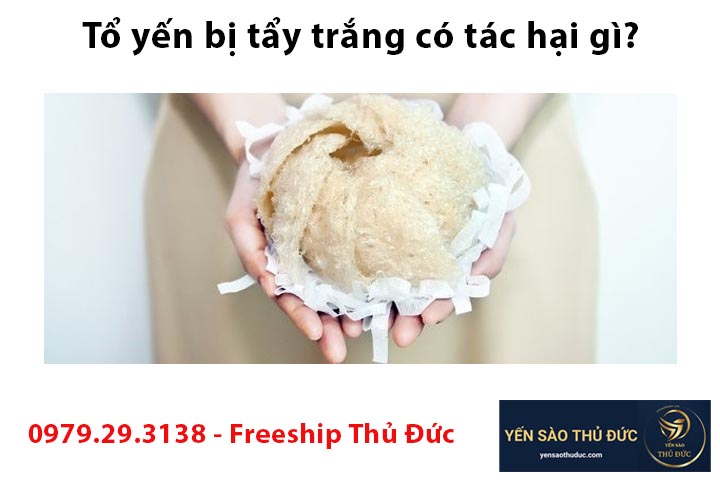 Tổ yến bị tẩy trắng có tác hại gì đối với cơ thể con người?