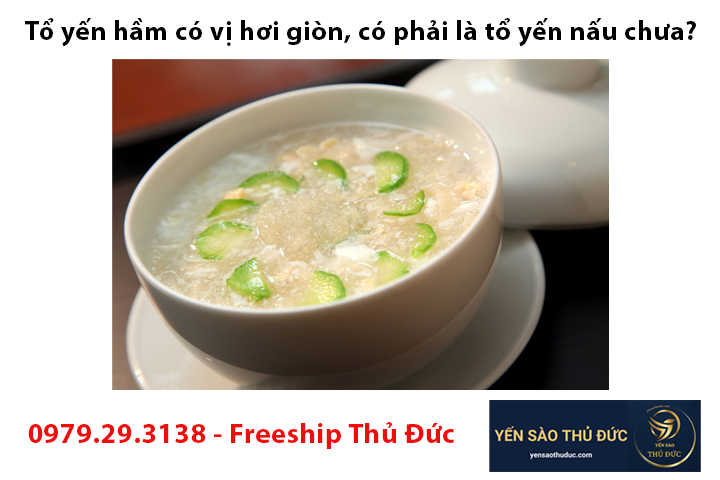 Tổ yến hầm có vị hơi nồng, có phải là tổ yến nấu chưa? 2 Tổ yến hầm có vị hơi giòn, có phải là tổ yến nấu chưa?