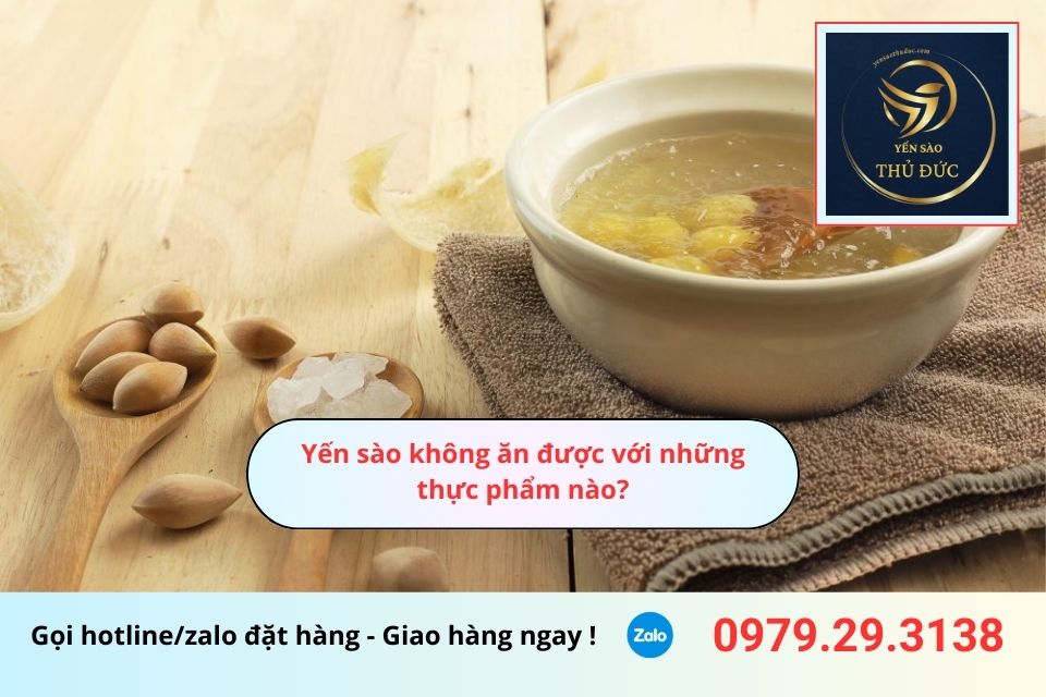 Yến sào không ăn được với những thực phẩm nào?