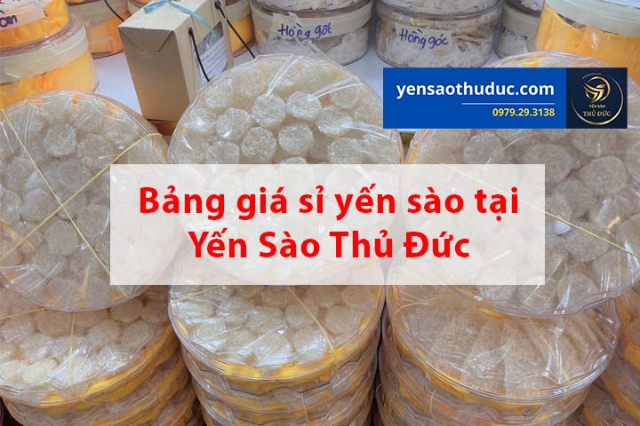 Bảng giá sỉ yến sào tại yến sào Thủ Đức